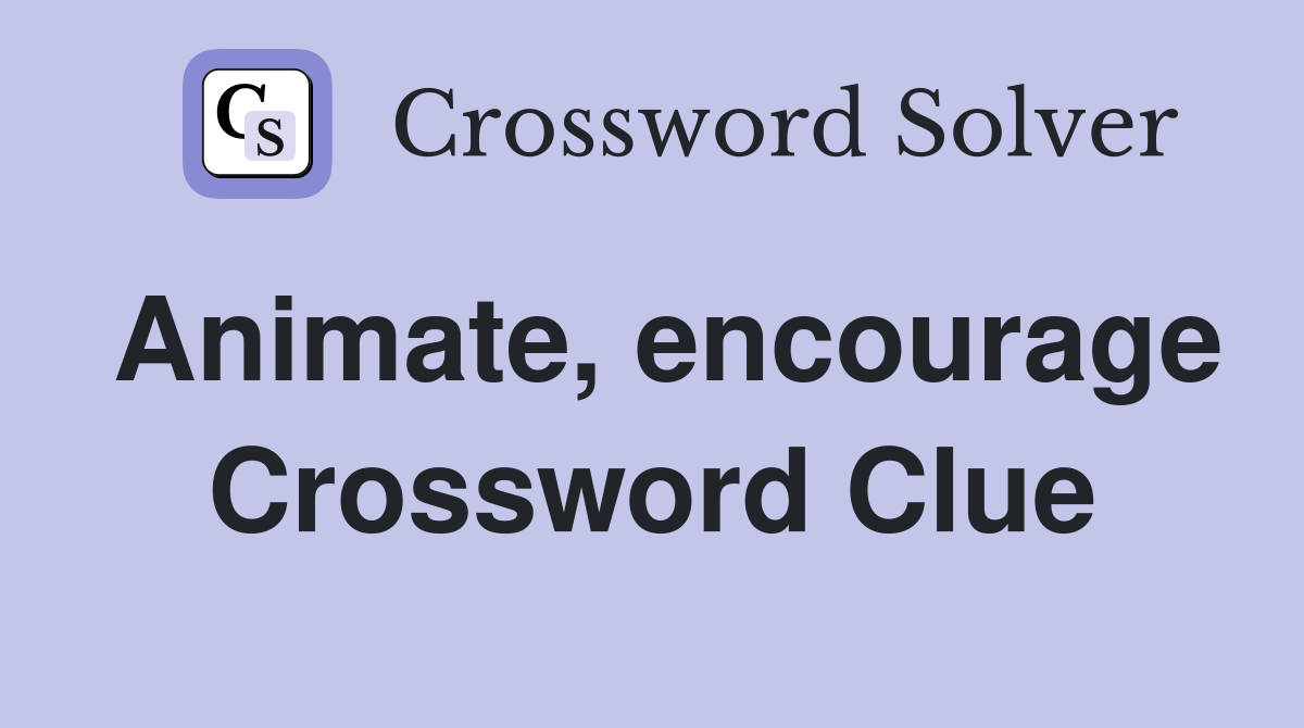 Animate, encourage Crossword Clue Answers Crossword Solver